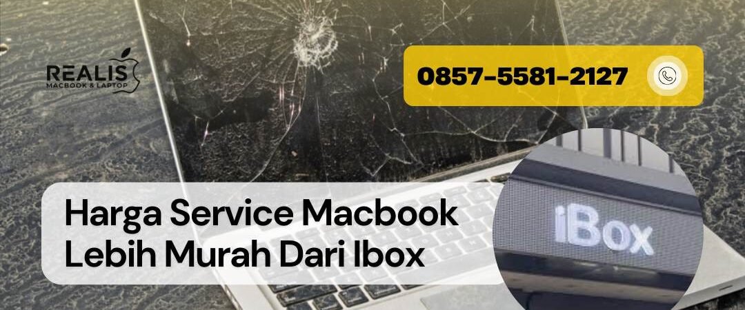 Harga Service Macbook Lebih Murah Dari Ibox | REALIS | 0857-5581-2127
