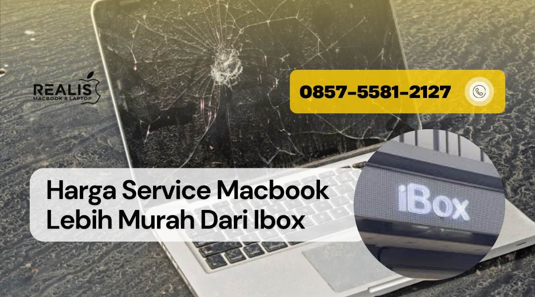Harga Service Macbook Lebih Murah Dari Ibox | REALIS | 0857-5581-2127