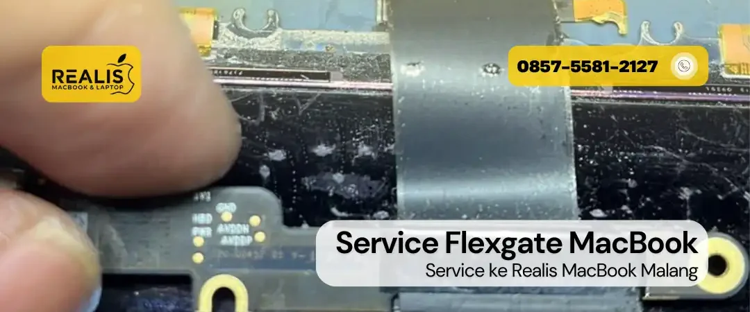 Service Flexgate MacBook Terdekat di Malang REALIS – 0857-5581-2127