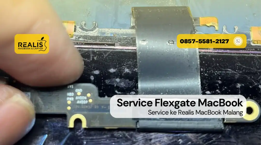 Service Flexgate MacBook Terdekat di Malang REALIS – 0857-5581-2127