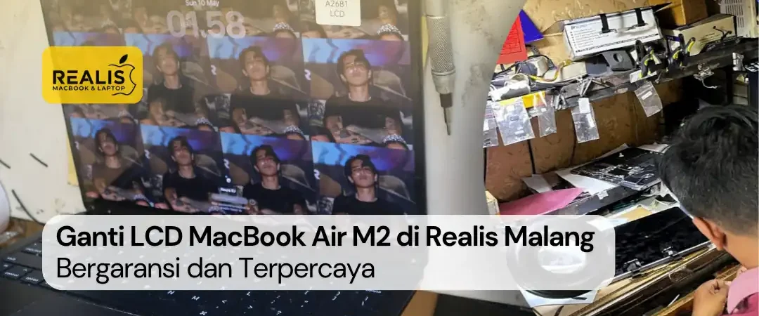 Ganti LCD MacBook Air M2 di Realis Malang 0857-5581-2127