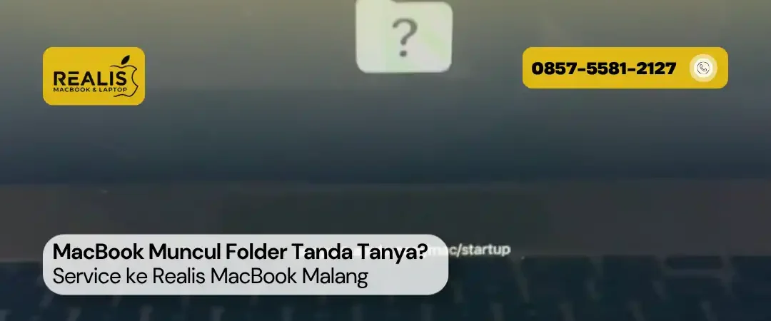 MacBook Muncul Folder Tanda Tanya? Service ke Realis Malang