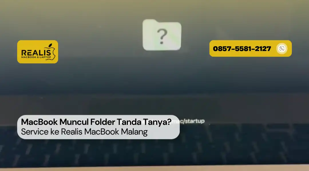 MacBook Muncul Folder Tanda Tanya? Service ke Realis Malang