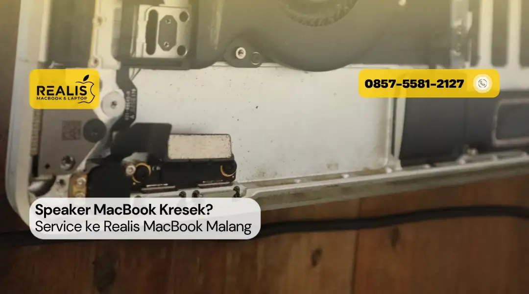 Speaker MacBook Kresek? Service ke Realis Malang – 0857-5581-2127